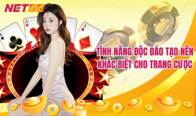 Tính năng độc đáo tạo nên khác biệt cho trang cược