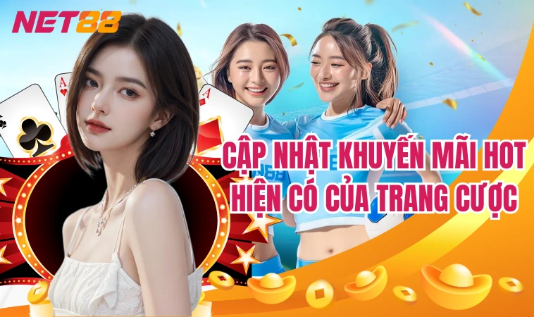 Cập nhật khuyến mãi hot hiện có của trang cược