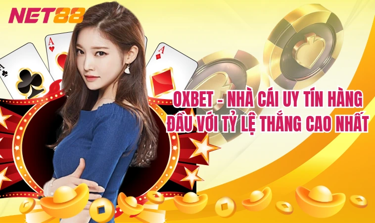 Oxbet - Nhà cái uy tín hàng đầu với tỷ lệ thắng cao nhất