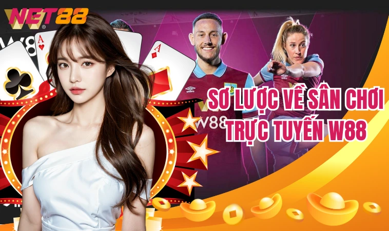 W88 – Điểm Dừng Chân Không Thể Bỏ Lỡ Của Các Cược Thủ 1 Sơ lược về sân chơi trực tuyến W88